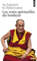 Couverture du livre « Les voies spirituelles du bonheur » de Dalai-Lama S S L. aux éditions Points