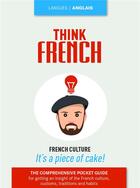 Couverture du livre « Think french ; french culture ; it's a piece of cake ! » de Isabelle Perrin aux éditions Studyrama
