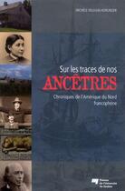 Couverture du livre « Sur les traces de nos ancêtres » de Michele Villegas-Kerlinger aux éditions Pu De Quebec