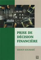 Couverture du livre « Prise de décision financière » de Issouf Soumare aux éditions Presses De L'universite De Laval