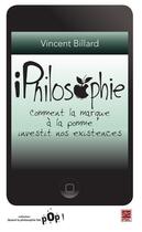 Couverture du livre « Iphilosophie. comment la marque a la pomme investit nos existence » de Vincent Billard aux éditions Les Presses De L'universite Laval (pul)