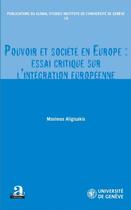 Couverture du livre « Pouvoir et société en Europe : essai critique sur l'intégration européenne » de Maximos Aligisakis aux éditions Academia