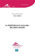 Couverture du livre « La perseévérance scolaire : regards croisés » de Gilles Ferreol aux éditions Eme Editions