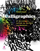 Couverture du livre « Calligraphics : la calligraphie vue par 101 artistes contemporains » de Frederic Claquin aux éditions Place Des Victoires