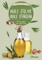 Couverture du livre « Huile d'olive huile d'argan ; 60 recettes pour mieux vivre » de  aux éditions Artemis