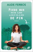 Couverture du livre « Pieds nus sur les aiguilles de pin » de Ferbos Aude aux éditions Sud Ouest Editions