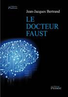 Couverture du livre « Le docteur Faust » de Jean-Jacques Bertrand aux éditions Persee
