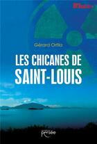 Couverture du livre « Les chicanes de Saint-Louis » de Gerard Orfila aux éditions Persee