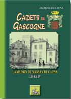 Couverture du livre « Cadets de Gascogne Tome 4 ; la maison de Marsan de Cauna » de Jacques De Cauna aux éditions Editions Des Regionalismes