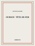 Couverture du livre « Ourson Tête-de-Fer » de Gustave Aimard aux éditions Bibebook