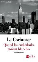 Couverture du livre « Quand les cathédrales étaient blanches » de Le Corbusier aux éditions Bartillat