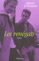 Couverture du livre « Les renegats » de De Boissard. Je aux éditions Ramsay