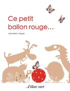 Couverture du livre « Ce petit ballon rouge » de Jean-Marc Langue aux éditions Elan Vert