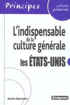 Couverture du livre « L'indispensable de la culture generale : etats-unis » de Delmotte Axelle aux éditions Studyrama