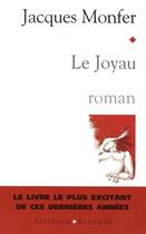 Couverture du livre « Le joyau » de Jacques Monfer aux éditions Blanche