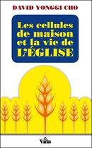 Couverture du livre « Les cellules de maison et la vie de l'église » de David Yonggi Cho aux éditions Vida