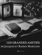 Couverture du livre « Les grandes amitiés de Jacques et Raïssa Maritain » de Frederic Ripoll aux éditions Carmel