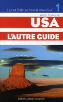 Couverture du livre « USA, l'autre guide t.1 ; les 24 Etats de l'Ouest américain » de Anne Toulouse aux éditions Jacob-duvernet