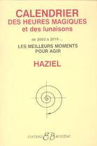 Couverture du livre « Calendrier Des Heures Magiques Et Des Lunaisons 2003/2010 (Le) » de Haziel aux éditions Bussiere