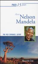 Couverture du livre « Prier 15 jours avec... : Nelson Mandela » de Emmanuel Lafont aux éditions Nouvelle Cite