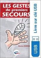 Couverture du livre « Les gestes de premiers secours sur clé USB » de Maurice Dumeige aux éditions Editions Bpi
