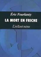 Couverture du livre « La mort en friche » de Eric Fourlanty aux éditions Les Editions De L'instant Meme