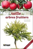 Couverture du livre « La taille des arbres fruitiers » de Jean Richard et Guy Langlais aux éditions Broquet