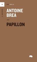 Couverture du livre « Papillon » de Antoine Brea aux éditions Le Quartanier