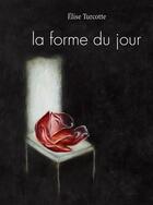 Couverture du livre « La forme du jour » de Elise Turcotte aux éditions Éditions Du Noroît