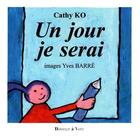 Couverture du livre « Un jour je serai » de Yves Barre et Cathy Ko aux éditions Donner A Voir