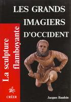 Couverture du livre « Les grands imagiers d'occident » de Jacques Baudoin aux éditions Creer