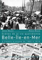 Couverture du livre « Belle-ïle-En-Mer ; scènes de la vie quotidienne à travers la presse de 1905 à 1914 » de Naudin aux éditions Jadis Editions