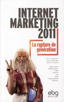 Couverture du livre « Internet marketing 2011 ; la rupture de génération » de Julia Jouffroy aux éditions Elenbi