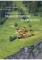 Couverture du livre « Transformations silencieuses : étude architecturale du bâti alpin » de Patrick Giromini aux éditions Metispresses