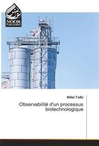 Couverture du livre « Observabilite D'Un Processus Biotechnologique » de Talbi-B aux éditions Noor Publishing