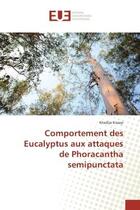 Couverture du livre « Comportement des eucalyptus aux attaques de Phoracantha semipunctata » de Khadija Kissayi aux éditions Editions Universitaires Europeennes