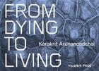 Couverture du livre « Korakrit Arunanondchai : from dying to living » de Korakrit Arunanondchai aux éditions Walther Konig