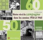Couverture du livre « Notre vie à la campagne dans les années 50 et 60 » de Veronique Sucere aux éditions Wartberg