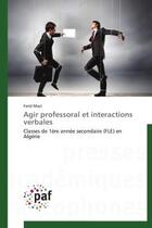 Couverture du livre « Agir professoral et interactions verbales - classes de 1ere annee secondaire (fle) en algerie » de Mazi Farid aux éditions Presses Academiques Francophones