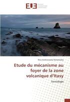 Couverture du livre « Etude du mecanisme au foyer de la zone volcanique d'itasy » de Andrianasolo Ramarol aux éditions Editions Universitaires Europeennes