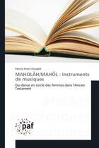 Couverture du livre « Maholah/mahol : instruments de musiques - ou danse en cercle des femmes dans l'ancien testament » de Etoughe Patrick aux éditions Editions Universitaires Europeennes