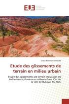 Couverture du livre « Etude des glissements de terrain en milieu urbain : Etude des glissements de terrain induit par les événements pluvieux en milieu urbain: Cas de la vill » de Grâce Bwemere Ciribuka aux éditions Editions Universitaires Europeennes