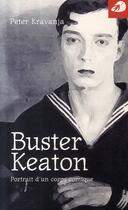 Couverture du livre « Buster keaton, portrait d'un corps comique » de Peter Kravanja aux éditions Portaparole