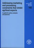 Couverture du livre « Addressing marketing and processing constraints that inhibit agrifood exports. a guide for policy an » de Westlake Michael aux éditions Fao