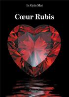 Couverture du livre « Coeur rubis » de In Gyin Mai aux éditions Baudelaire