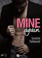 Couverture du livre « Mine Again - Volume 5 » de Louise Valmont aux éditions Editions Addictives