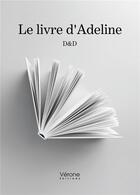 Couverture du livre « Le livre d'Adeline » de D. D. aux éditions Verone