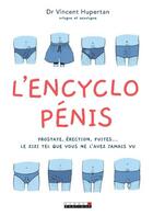 Couverture du livre « L'encyclo pénis ; prostate, érection, fuites... le zizi tel que vous ne l'avez jamais vu » de Vincent Hupertan aux éditions Leduc