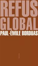 Couverture du livre « Refus global » de Paul-Emile Borduas aux éditions Allia