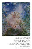 Couverture du livre « Une histoire renversante de la balançoire » de Frédérique Langue et Javier Moscoso aux éditions Editions De La Sorbonne